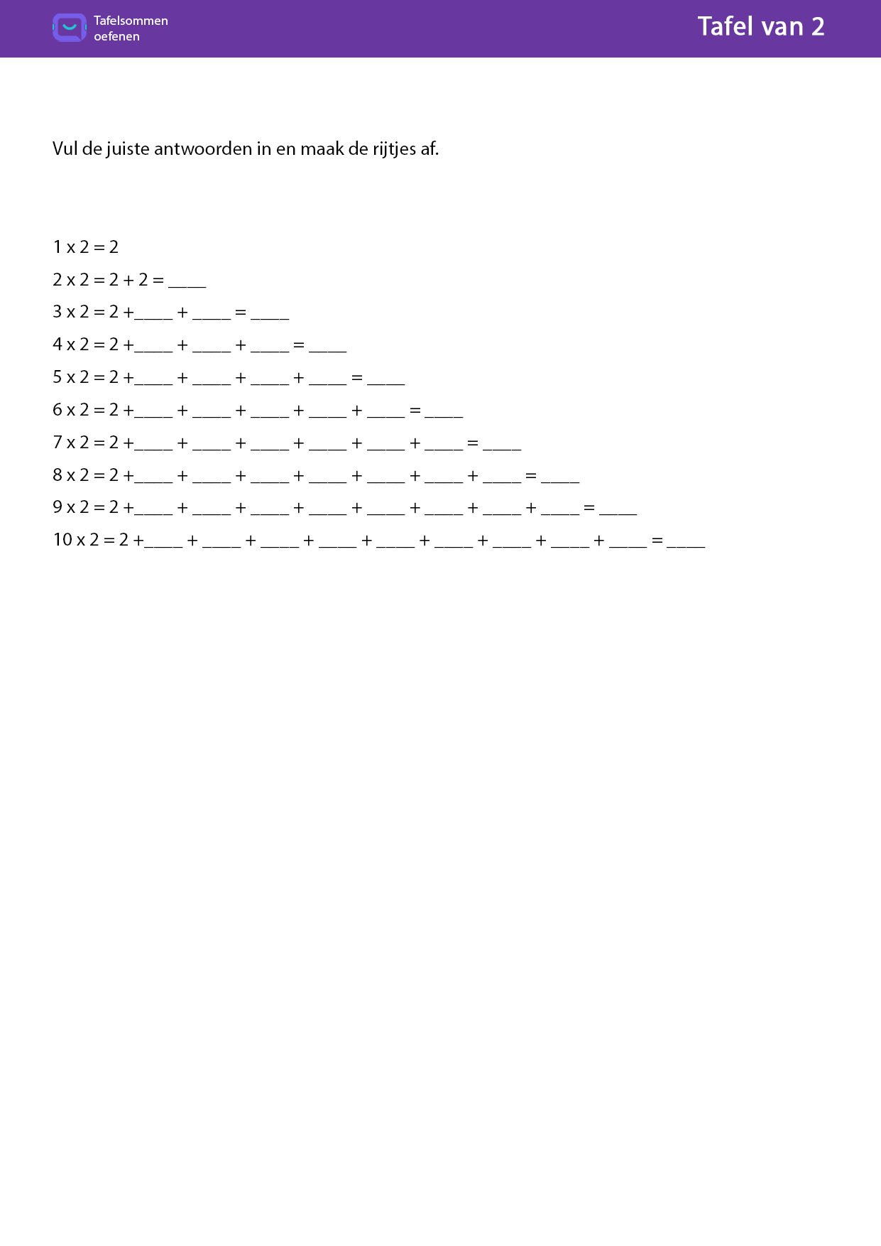 Tafel van 2 Vul de juiste antwoorden in en maak de rijtjes af