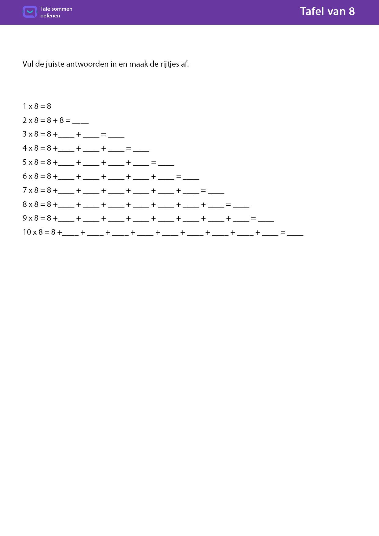 Tafel van 8 Vul de juiste antwoorden in en maak de rijtjes af